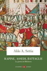 Rapine, assedi, battaglie. La guerra nel Medioevo
