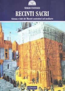 Recinti Sacri. Scienza e fede dei Maestri costruttori nel Medioevo