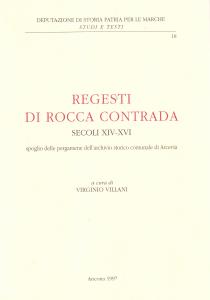 Regesti di Rocca Contrada secoli XIV-XVI. Spoglio delle pergamene dell'Archivio …