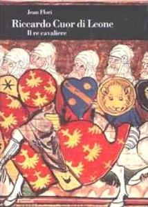 Riccardo Cuor di Leone. Il re cavaliere
