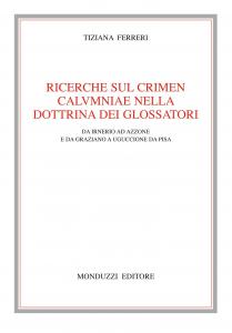 Ricerche sul crimen calumniae nella dottrina dei glossatori. Da Irnerio …