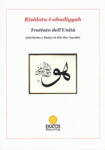 Risâlatu-l-ahadiyyah. Trattato dell'Unità (attribuito a Mu?yi al-Din Ibn 'Aarabî)