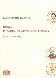 Roma e l'area grafica romanesca (secoli X-XII)