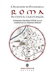 Roma in epoca Carolingia. L'Itinerarium Urbis Romae (VIII-IX secolo)