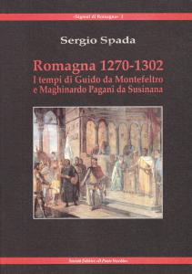 Romagna 1270-1302. I tempi di Guido di Montefeltro e Maghinardo …