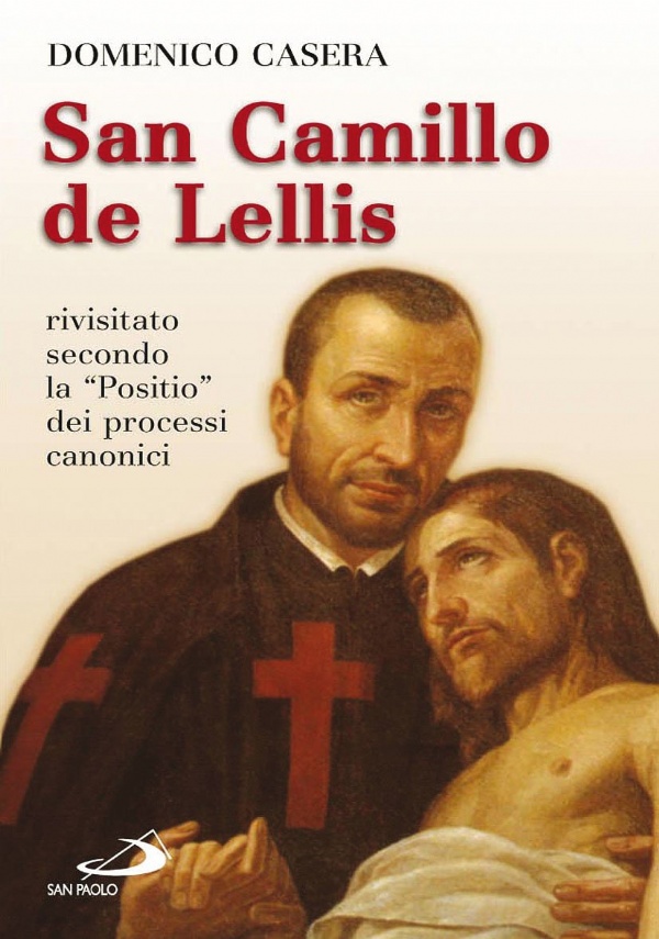 San Camillo de Lellis. Rivisitato secondo la «Positio» dei processi …