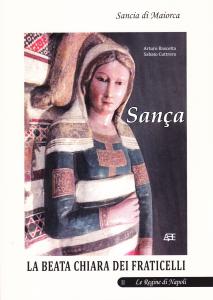 Sança. Sancia di Maiorca 2. La beata Chiara dei Fraticelli