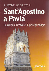 Sant'Agostino a Pavia. Le reliquie ritrovate, il pellegrinaggio
