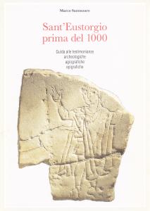 Sant'Eustorgio prima del 1000. Guida alle testimonianze archeologiche agiografiche epigrafiche