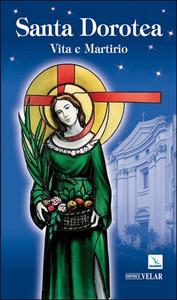 Santa Dorotea. Vita e Martirio