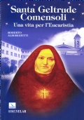 Santa Geltrude Comensoli. Una vita per l'Eucaristia