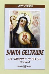 Santa Geltrude. La "grande" di Helfta (Germania)