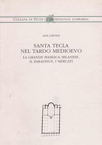 Santa Tecla nel tardo medioevo. La grande basilica milanese, il …