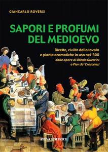 Sapori e profumi del Medioevo. Ricette, civiltà della tavola e …