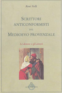 Scrittori anticonformisti del Medioevo provenzale Vol. 1: Le donne e …