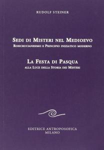 Sedi di misteri nel Medioevo. Rosicrucianesimo e Principio iniziatico moderno …