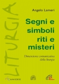 Segni e simboli riti e misteri. Dimensione comunicativa della liturgia