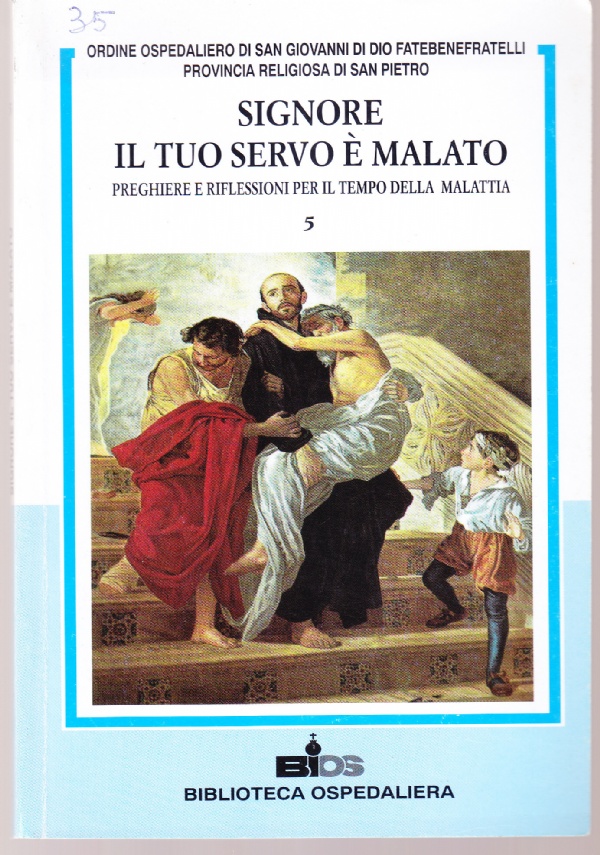 Signore il tuo servo è malato. Preghiere e riflessioni per …