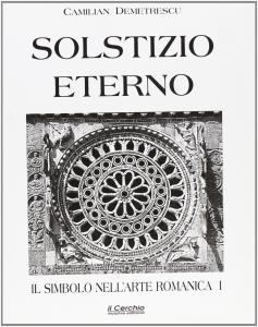 Solstizio eterno. Il simbolo nell'arte Romanica I. Duomo di Civita …