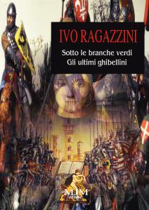 Sotto le branche verdi. Gli ultimi ghibellini