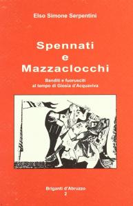 Spennati e Mazzaclocchi. Banditi e fuorusciti al tempo di Giosia …