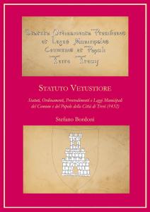 Statuto Vetustiore. Statuti, Ordinamenti e Provvedimenti Municipali della Città e …