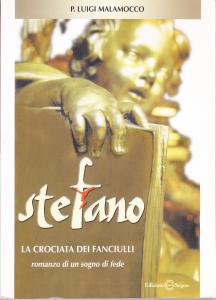 Stefano. La crociata dei fanciulli. Romanzo di un sogno di …