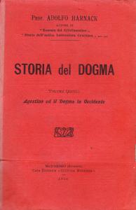 Storia del dogma Volume Quinto. Agostino ed il Dogma in …