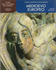 Storia della scultura nel mondo. Medioevo Europeo. VIII-XII secolo