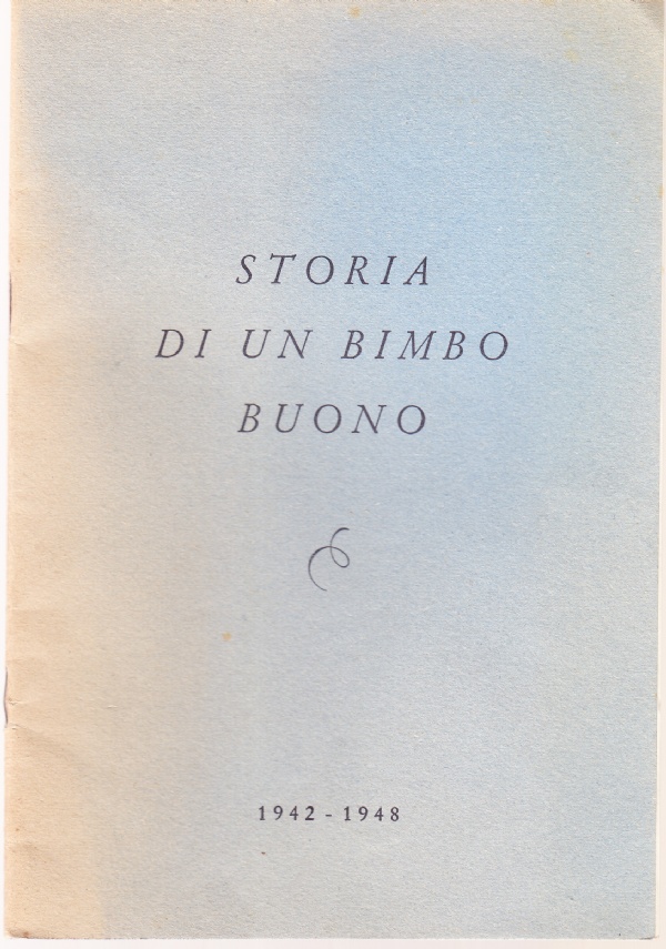 Storia di un bimbo buono 1942-1948