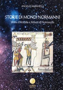 Storie di mondi normanni. Sibilla d'Altavilla e Robert di Normandia