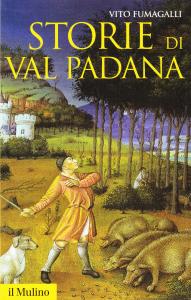 Storie di Val Padana. Campagne, foreste e città da Alboino …
