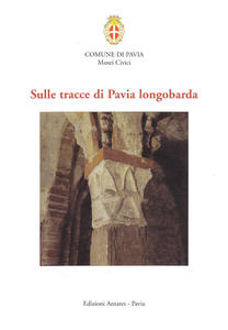 Sulle tracce di Pavia longobarda