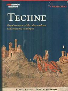 Techne. Il ruolo trainante della cultura militare nell'evoluzione tecnologica - …