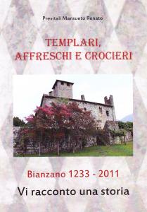 Templari, affreschi e crocieri. Bianzano 1233-2011. Vi racconto una storia