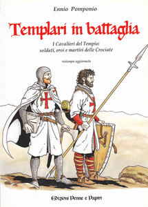 Templari in battaglia. I Cavalieri del Tempio: soldati, eroi e …