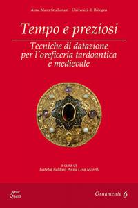 Tempo e preziosi. Tecniche di datazione per l'oreficeria tardoantica e …