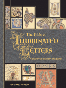 The Bible of Illuminated Letters. A treasury of decorative calligraphy