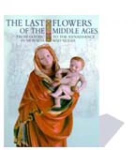 The last flowers of the Middle Ages. From Gothic to …