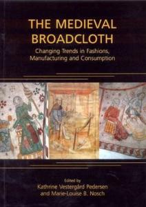 The Medieval Broadcloth: Changing Trends in Fashions, Manufacturing and Consumption
