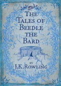 The Tales of Beedle the Bard. Translated from the original …