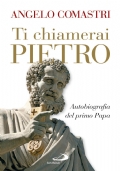 Ti chiamerai Pietro. Autobiografia del primo Papa