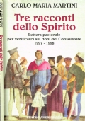 Tre racconti dello Spirito. Lettera pastorale per verificarci sui doni …