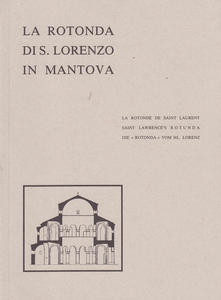 La Rotonda di S. Lorenzo in Mantova. La Rotonde de …