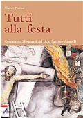 Tutti alla festa. Commento ai vangeli del ciclo festivo - …