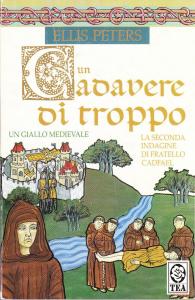 Un cadavere di troppo. La seconda indagine di fratello Cadfael. …