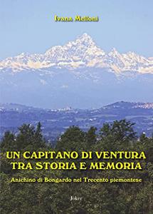 Un capitano di ventura tra storia e memoria. Anichino di …