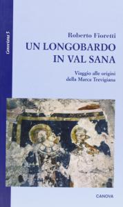 Un longobardo in val Sana. Viaggio alle origini della Marca …