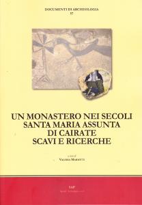 Un monastero nei secoli. Santa Maria Assunta di Cairate. Scavi …