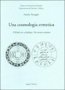 Una cosmologia ermetica. Il Kitab sirr al-haliqa / De secretis …